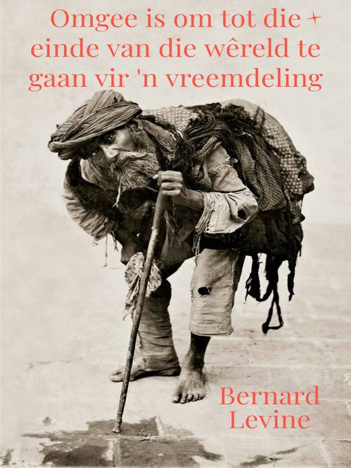 Title details for Omgee is om tot die einde van die wêreld te gaan vir 'n vreemdeling by Bernard Levine - Available